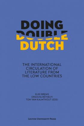 Brems / Réthelyi / Kalmthout |  Doing Double Dutch: The International Circulation of Literature from the Low Countries | Buch |  Sack Fachmedien