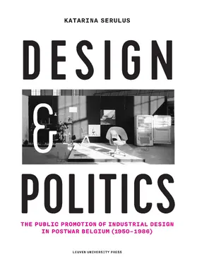 Serulus |  Design and Politics: The Public Promotion of Industrial Design in Postwar Belgium (1950-1986) | Buch |  Sack Fachmedien