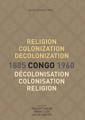 Viaene / Cleys / De Maeyer | Religion, colonization and decolonization in Congo, 1885-196 | Buch | 978-94-6270-142-7 | sack.de