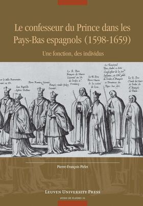 Pirlet |  Le Confesseur Du Prince Dans Les Pays-Bas Espagnols (1598-1659): Une Fonction, Des Individus | Buch |  Sack Fachmedien