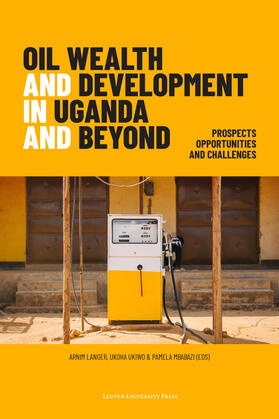 Langer / Ukiwo / Mbabazi |  Oil Wealth and Development in Uganda and Beyond | Buch |  Sack Fachmedien