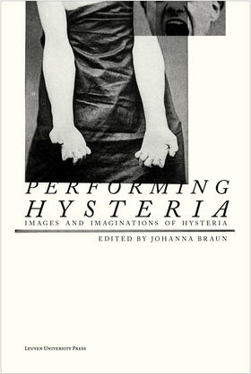 Braun |  Performing Hysteria | Buch |  Sack Fachmedien