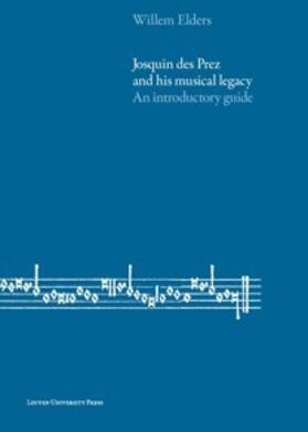 Elders |  Josquin des Prez and His Musical Legacy | Buch |  Sack Fachmedien