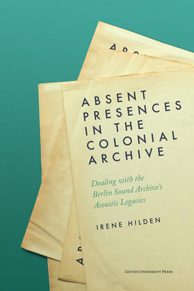 Hilden |  Hilden, I: Absent Presences in the Colonial Archive | Buch |  Sack Fachmedien