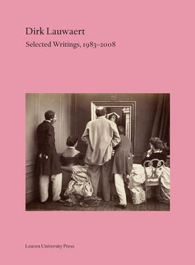 Lauwaert / Meuleman / Asselberghs |  Dirk Lauwaert. Selected Writings, 1983-2008 | Buch |  Sack Fachmedien