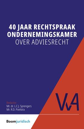 Sprengers / Poelstra |  40 jaar rechtspraak Ondernemingskamer over adviesrecht | Buch |  Sack Fachmedien