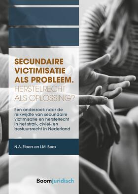 Elbers / Becx | Secundaire victimisatie als probleem: Herstelrecht als oplossing? | Buch | 978-94-6290-873-4 | sack.de