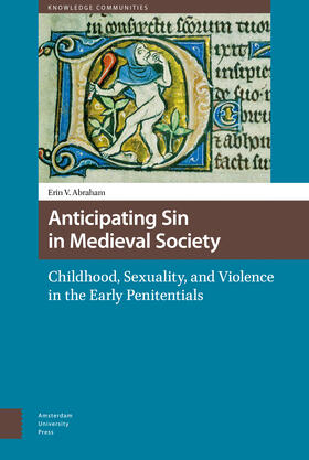 Abraham |  Anticipating Sin in Medieval Society: Childhood, Sexuality, and Violence in the Early Penitentials | Buch |  Sack Fachmedien