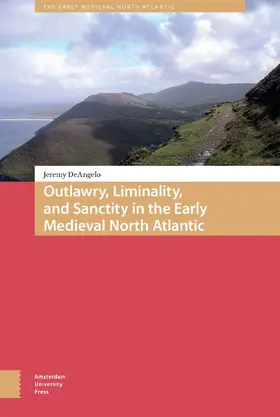 DeAngelo |  Outlawry, Liminality, and Sanctity in the Literature of the Early Medieval North Atlantic | Buch |  Sack Fachmedien