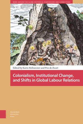 Hofmeester / Zwart |  Colonialism, Institutional Change, and Shifts in Global Labour Relations | Buch |  Sack Fachmedien