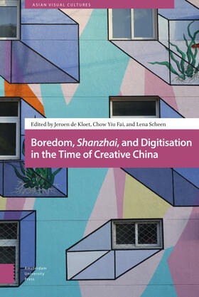 Kloet / Chow / Scheen |  Boredom, Shanzhai, and Digitization in the Time of Creative China | Buch |  Sack Fachmedien