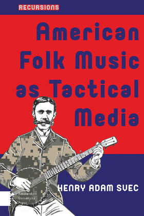 Svec |  American Folk Music as Tactical Media | Buch |  Sack Fachmedien