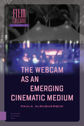 Albuquerque |  The Webcam as an Emerging Cinematic Medium | Buch |  Sack Fachmedien