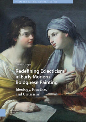 Unger |  Redefining Eclecticism in Early Modern Bolognese Painting | Buch |  Sack Fachmedien