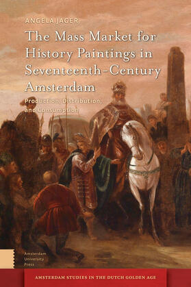 Jager |  The Mass Market for History Paintings in Seventeenth-Century Amsterdam | Buch |  Sack Fachmedien