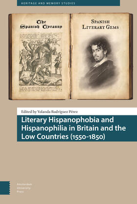 Rodriguez Perez / Rodríguez Pérez |  Literary Hispanophobia and Hispanophilia in Britain and the Low Countries (1550-1850) | Buch |  Sack Fachmedien
