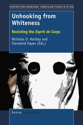 Hartlep / Hayes |  Unhooking from Whiteness | eBook | Sack Fachmedien