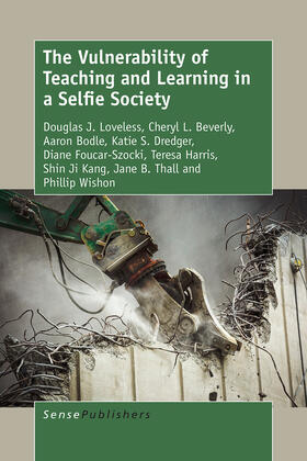 Loveless / Beverly / Bodle |  The Vulnerability of Teaching and Learning in a Selfie Society | eBook | Sack Fachmedien