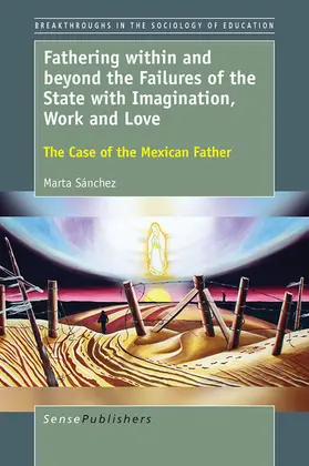 Sánchez |  Fathering within and beyond the Failures of the State with Imagination, Work and Love | eBook | Sack Fachmedien