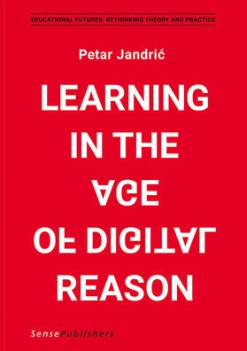 Jandric |  Learning in the Age of Digital Reason | eBook | Sack Fachmedien