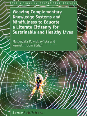 Powietrzynska / Powietrzynska / Tobin |  Weaving Complementary Knowledge Systems and Mindfulness to Educate a Literate Citizenry for Sustainable and Healthy Lives | eBook | Sack Fachmedien