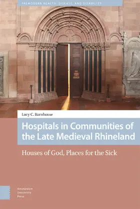 Barnhouse |  Hospitals in Communities of the Late Medieval Rhineland | Buch |  Sack Fachmedien