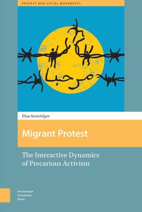 Steinhilper |  Migrant Protest: Interactive Dynamics in Precarious Mobilizations | Buch |  Sack Fachmedien