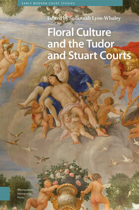 Lyon-Whaley |  Floral Culture and the Tudor and Stuart Courts | Buch |  Sack Fachmedien