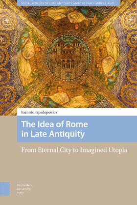 Papadopoulos |  The Idea of Rome in Late Antiquity | Buch |  Sack Fachmedien