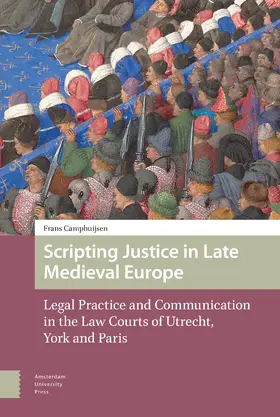 Camphuijsen |  Scripting Justice in Late Medieval Europe | Buch |  Sack Fachmedien