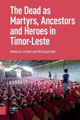 Kent / Feijo |  The Dead as Ancestors, Martyrs, and Heroes in Timor-Leste | Buch |  Sack Fachmedien