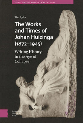 Rydin |  The Works and Times of Johan Huizinga (1872-1945) | Buch |  Sack Fachmedien