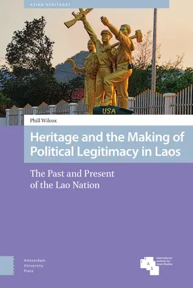 Wilcox |  Heritage and the Making of Political Legitimacy in Laos | Buch |  Sack Fachmedien