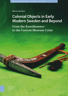 Snickare |  Colonial Objects in Early Modern Sweden and Beyond | Buch |  Sack Fachmedien