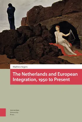 Segers |  The Netherlands and European Integration, 1950 to Present | Buch |  Sack Fachmedien