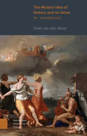 Akker |  The Modern Idea of History and its Value | Buch |  Sack Fachmedien