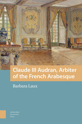 Laux |  Claude III Audran, Arbiter of the French Arabesque | Buch |  Sack Fachmedien