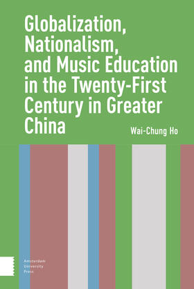 Ho |  Globalization, Nationalism, and Music Education in the Twenty-First Century in Greater China | Buch |  Sack Fachmedien