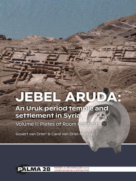 Driel / van Driel-Murray |  Jebel Aruda: An Uruk period temple and settlement in Syria (Volume II) | Buch |  Sack Fachmedien