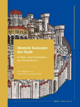 Dahm / Felber |  Mentale Konzepte der Stadt in Bild- und Textmedien der Vormoderne | Buch |  Sack Fachmedien