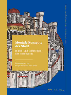 Dahm / Felber |  Mentale Konzepte der Stadt in Bild- und Textmedien der Vormoderne | Buch |  Sack Fachmedien