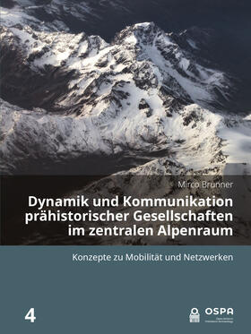 Brunner |  Dynamik und Kommunikation prähistorischer Gesellschaften im zentralen Alpenraum | Buch |  Sack Fachmedien