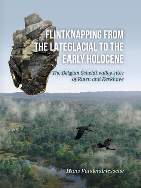Vandendriessche |  Flintknapping from the Lateglacial to the Early Holocene | Buch |  Sack Fachmedien