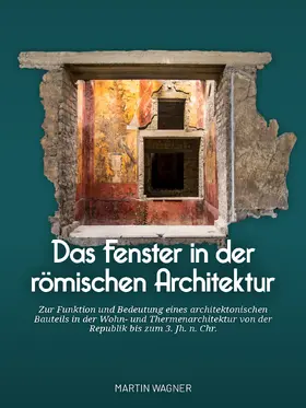 Wagner | Das Fenster in der römischen Architektur | Buch | 978-94-6428-067-8 | sack.de