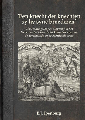 Ipenburg |  ‘Een knecht der knechten sy hy syne broederen’ | Buch |  Sack Fachmedien