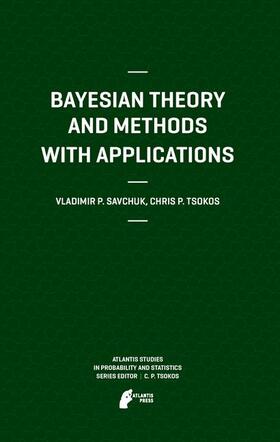 Tsokos / Savchuk |  Bayesian Theory and Methods with Applications | Buch |  Sack Fachmedien