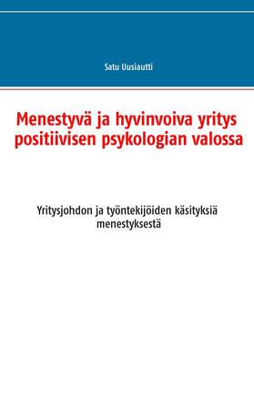 Uusiautti |  Menestyvä ja hyvinvoiva yritys positiivisen psykologian valossa | eBook | Sack Fachmedien