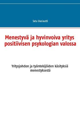 Uusiautti |  Menestyvä ja hyvinvoiva yritys positiivisen psykologian valossa | Buch |  Sack Fachmedien