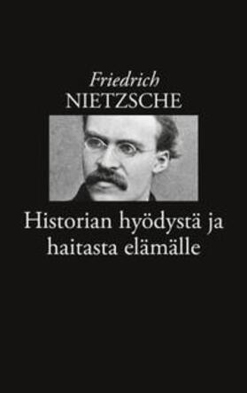 Nietzsche / Korkea-aho |  Historian hyödystä ja haitasta elämälle | Buch |  Sack Fachmedien
