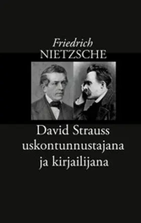 Nietzsche / Korkea-aho |  David Strauss uskontunnustajana ja kirjailijana | eBook | Sack Fachmedien